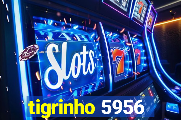 tigrinho 5956